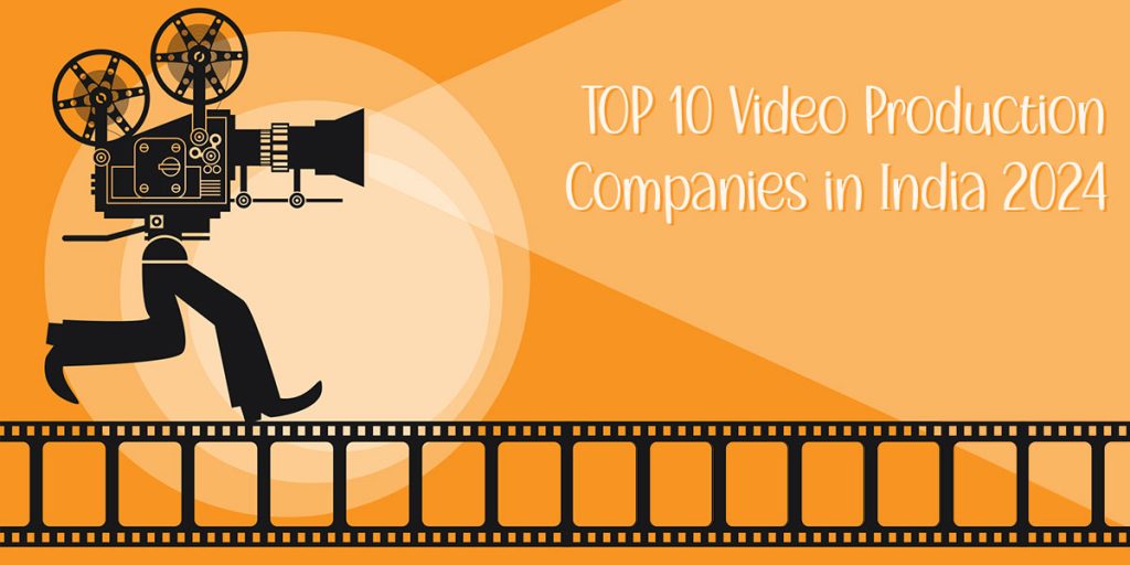 Top 10 Video Production Companies in India video production companies in india