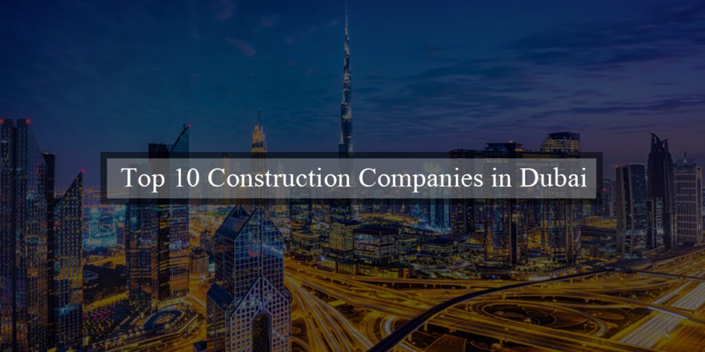 top 10 construction companies in dubai