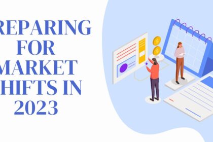 Preparing for Market Shifts in 2023