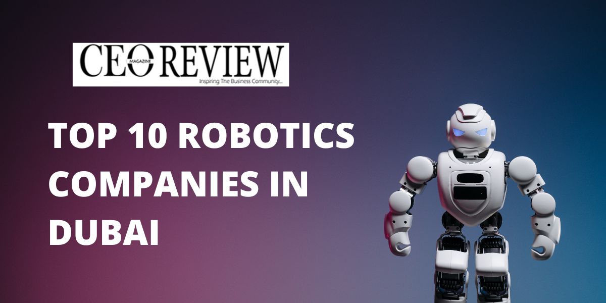 Top 10 Robotics Companies in Dubai 2023