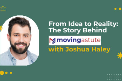 The Story Behind Moving Astute with Joshua Haley