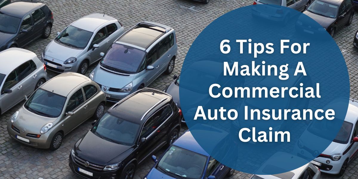 6 Tips For Making A Commercial Auto Insurance Claim