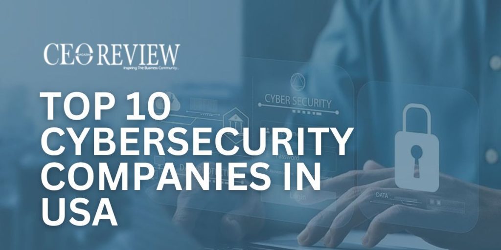 Top 10 Cybersecurity Companies in USA