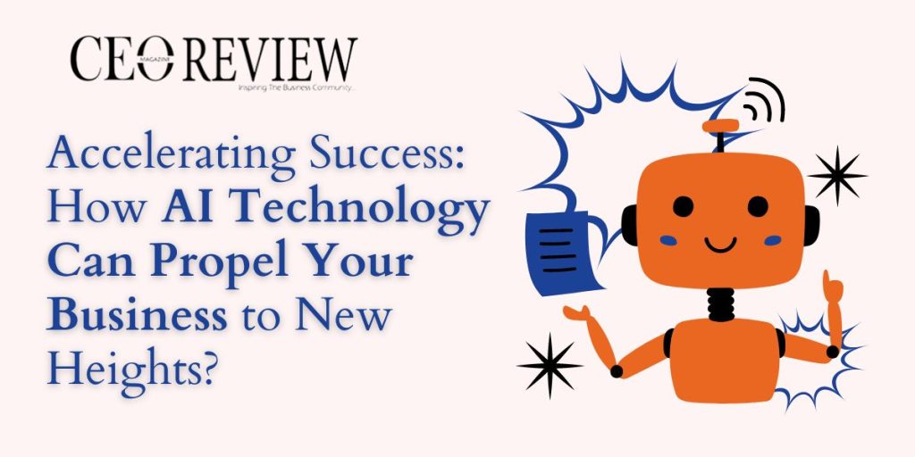Accelerating Success: How AI Technology Can Propel Your Business to New Heights How AI Technology Can Propel Your Business to New Heights