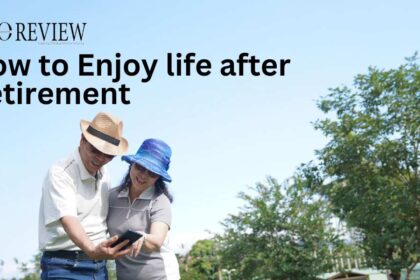 How to Enjoy life after Retirement