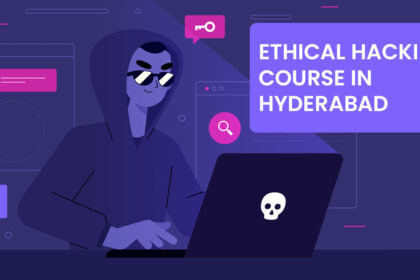 Ethical hacking course in hyderabad