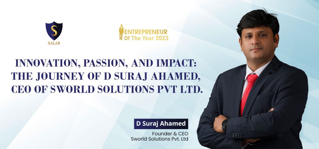 D Suraj Ahamed, CEO of Sworld Solutions Pvt Ltd.