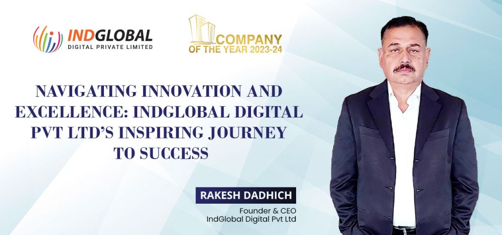 Navigating Innovation and Excellence: Indglobal Digital Pvt Ltd’s Inspiring Journey to Success Indglobal Digital