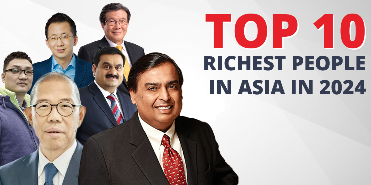 Top 10 Richest People in Asia in 2024