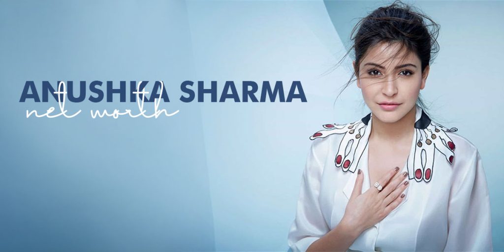Anushka Sharma's net worth