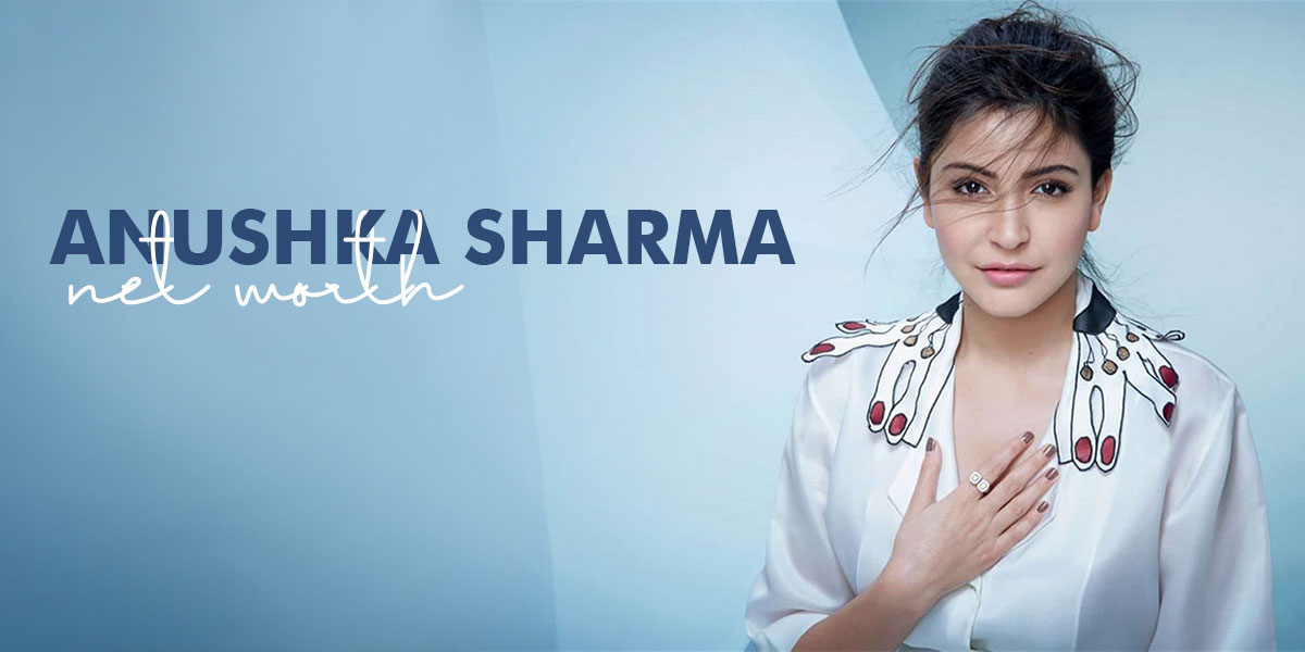 Anushka Sharma's net worth