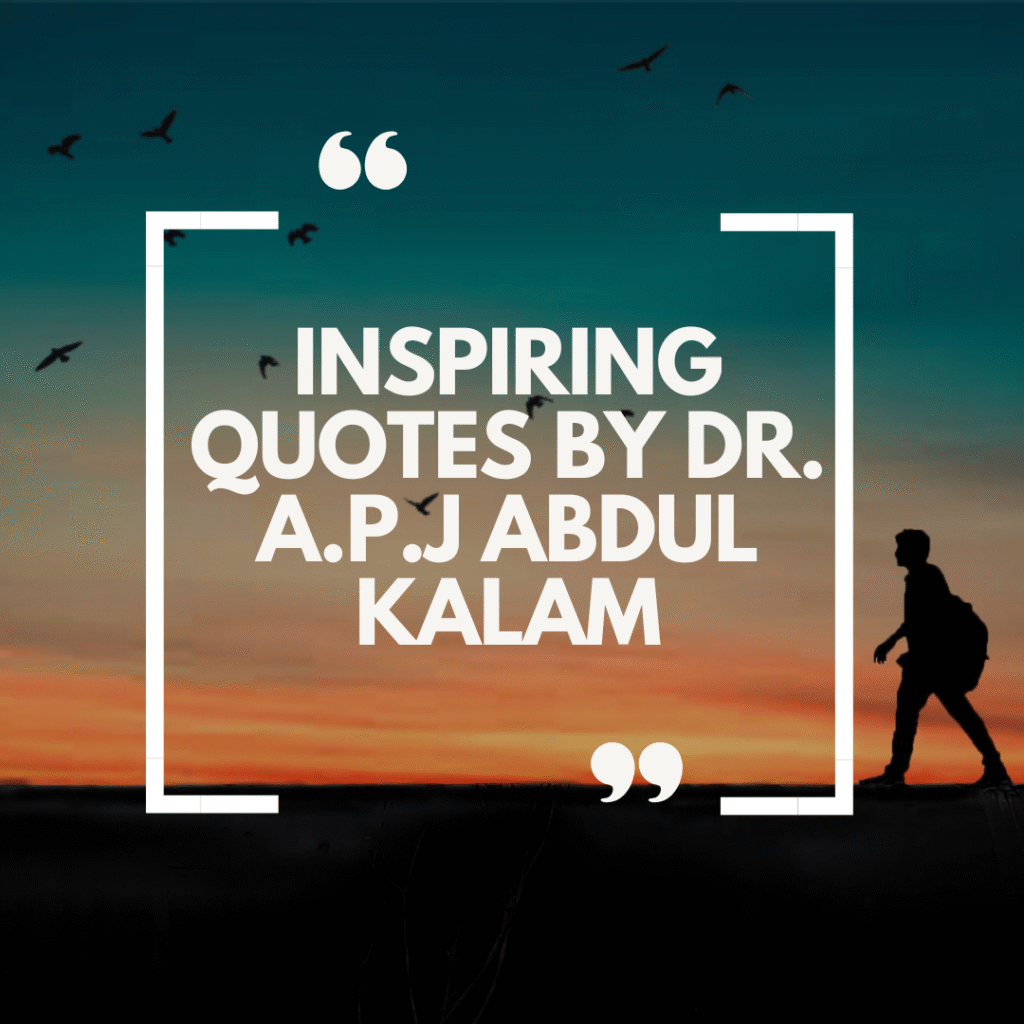 Quotes by Dr. A.P.J. Abdul Kalam Quotes by Dr. A.P.J Abdul kalam