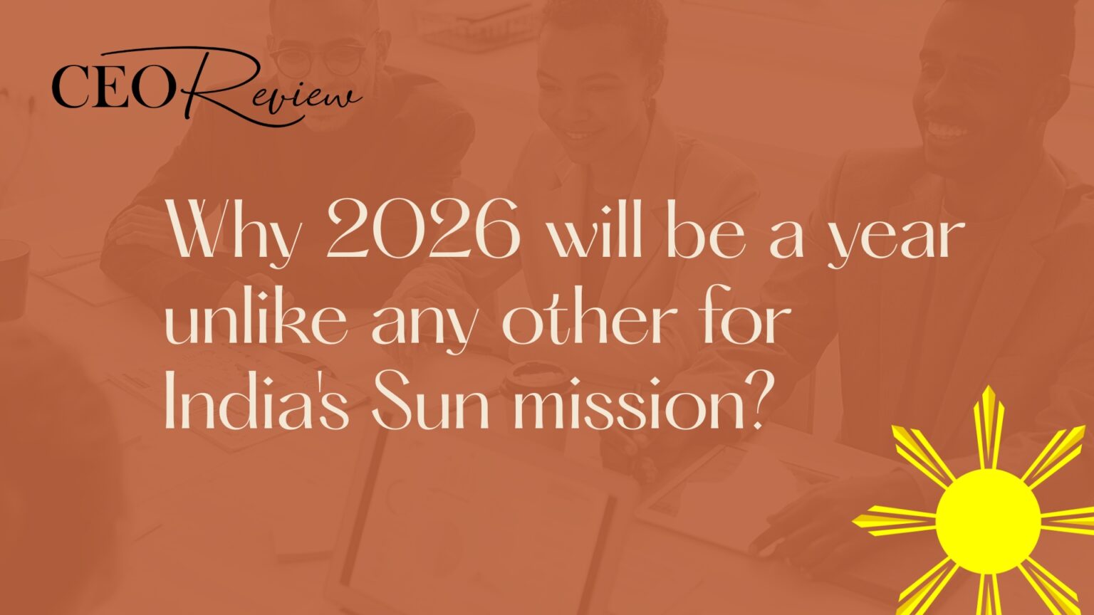 Why 2026 will be a year unlike any other for India's Sun mission